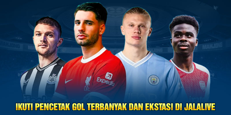 Ikuti pencetak gol terbanyak dan ekstasi di Jalalive